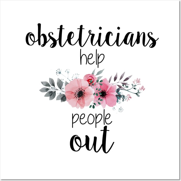 Obstetricians Help People Out Wall Art by midwifesmarket